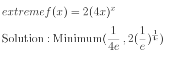 The extreme f(x)=2(4x)^x is Minimum(1/(4e),2(1/e)^{1/(4e)})